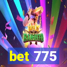 bet 775